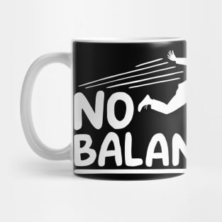 Now Find Your Balance, No Balance Mug